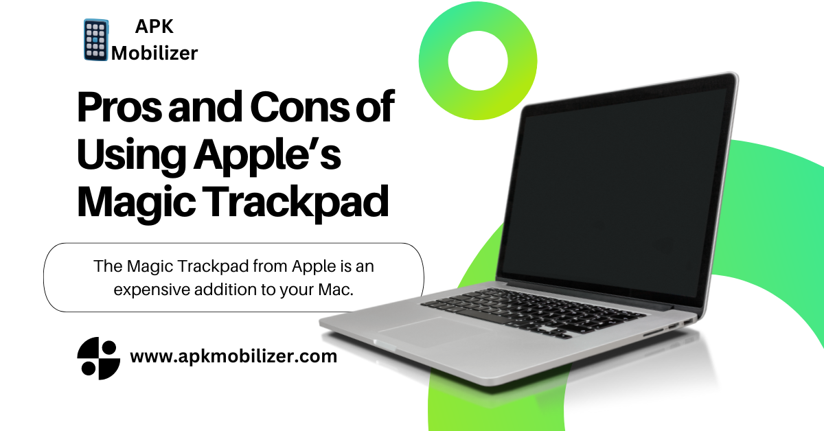 Pros and Cons of Using Apple’s Magic Trackpad